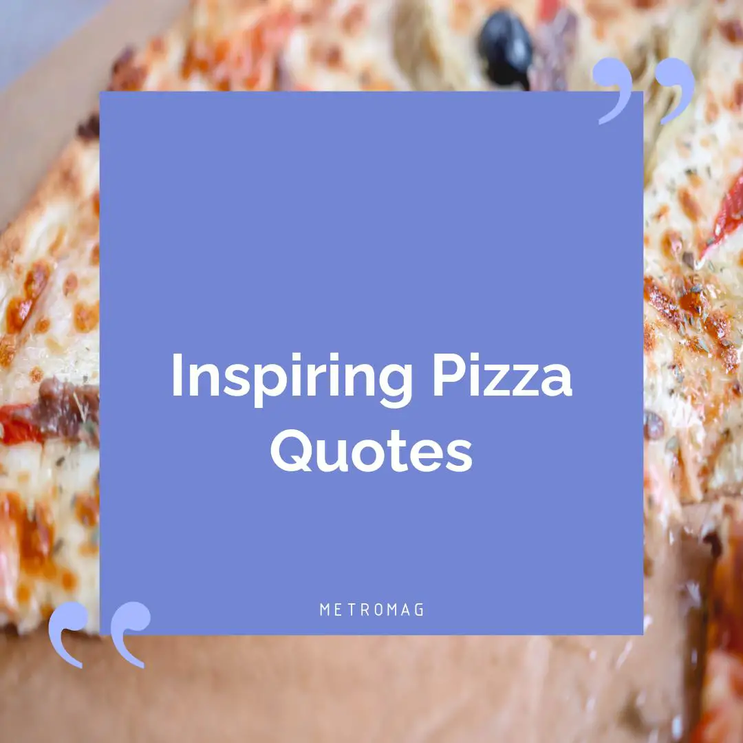 Inspiring Pizza Quotes