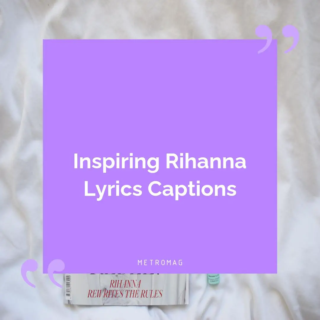 Inspiring Rihanna Lyrics Captions