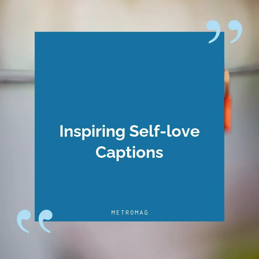 Inspiring Self-love Captions
