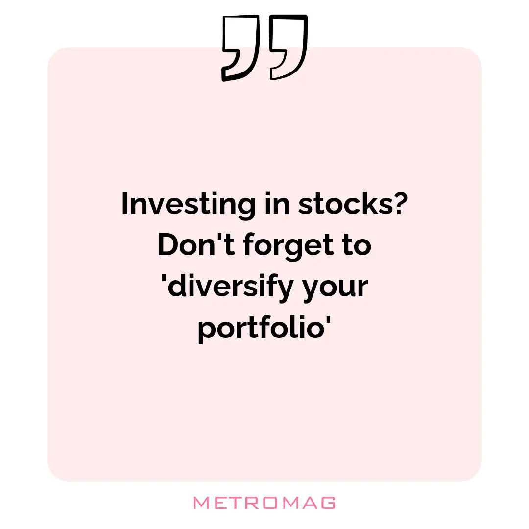 Investing in stocks? Don't forget to 'diversify your portfolio'