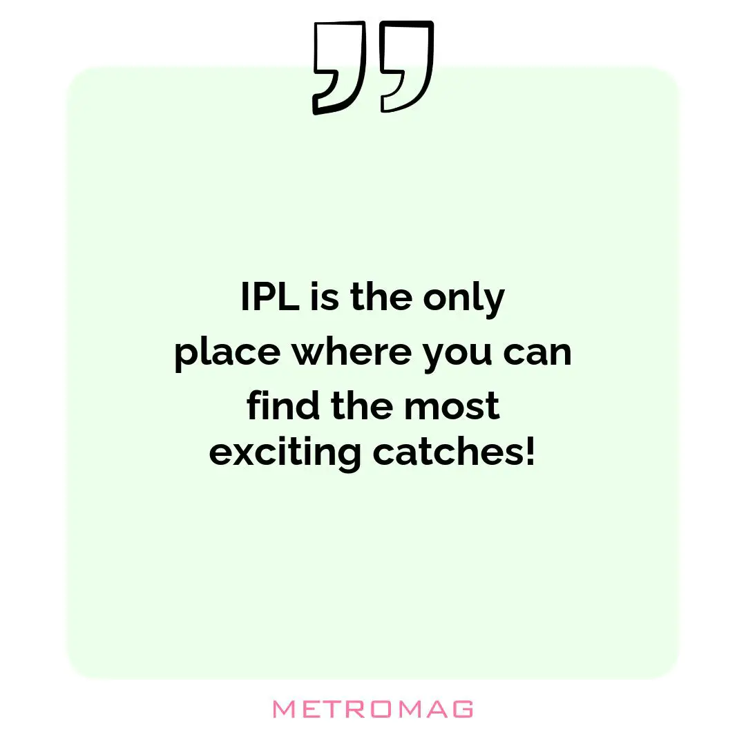 IPL is the only place where you can find the most exciting catches!