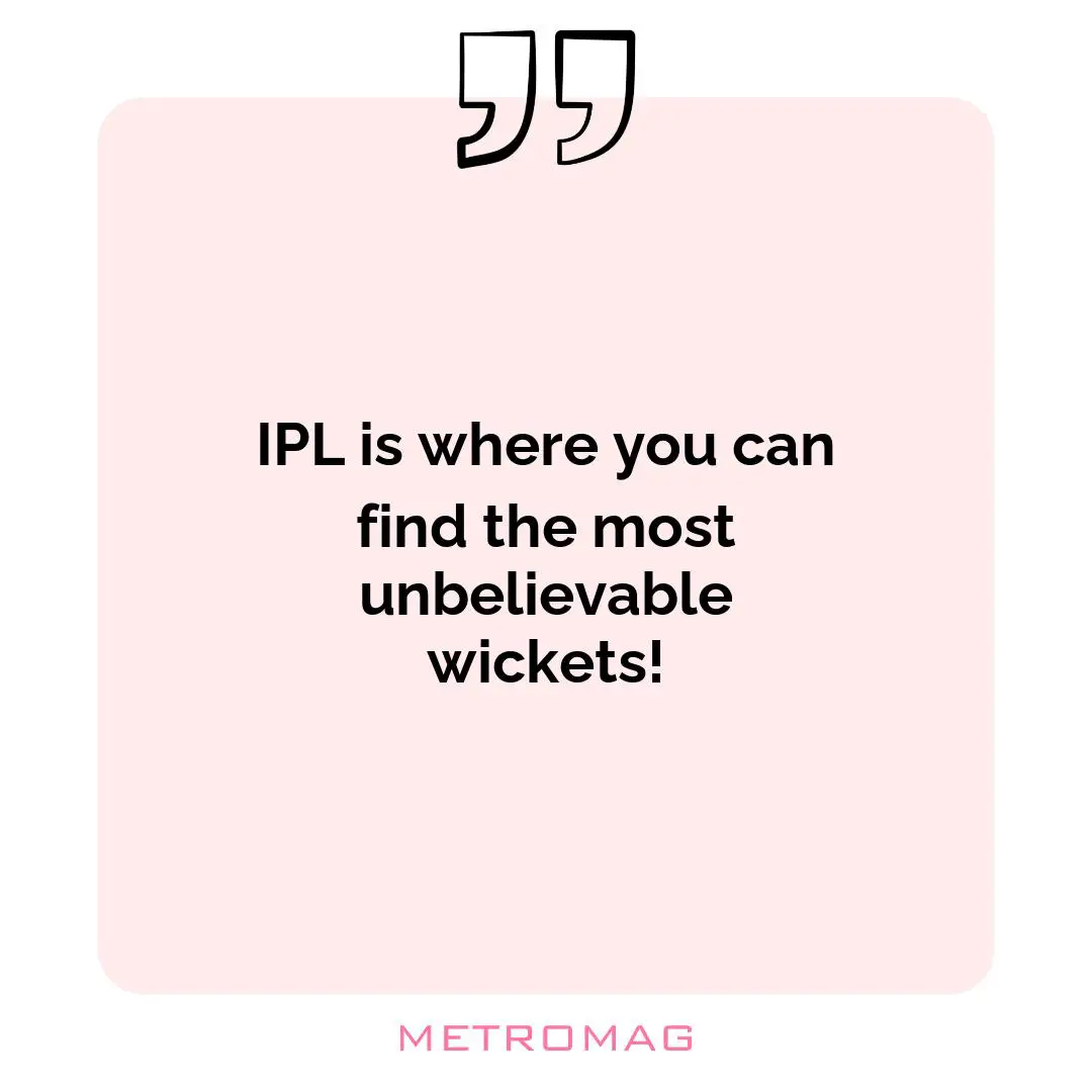 IPL is where you can find the most unbelievable wickets!