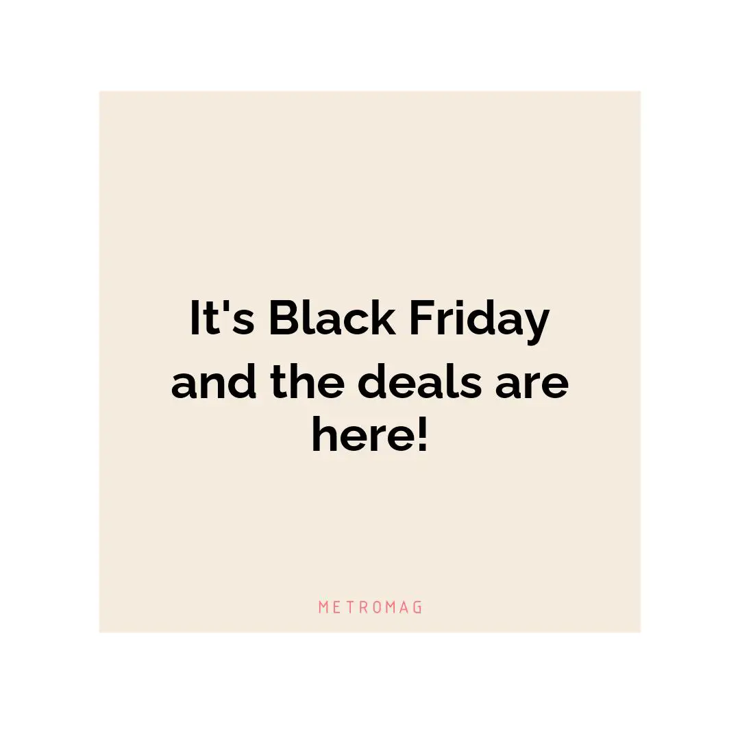 It's Black Friday and the deals are here!