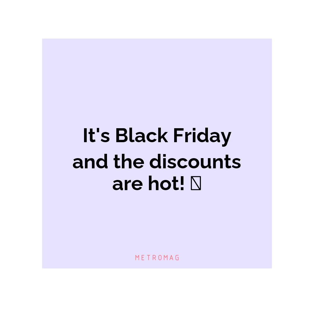 It's Black Friday and the discounts are hot! 🤩