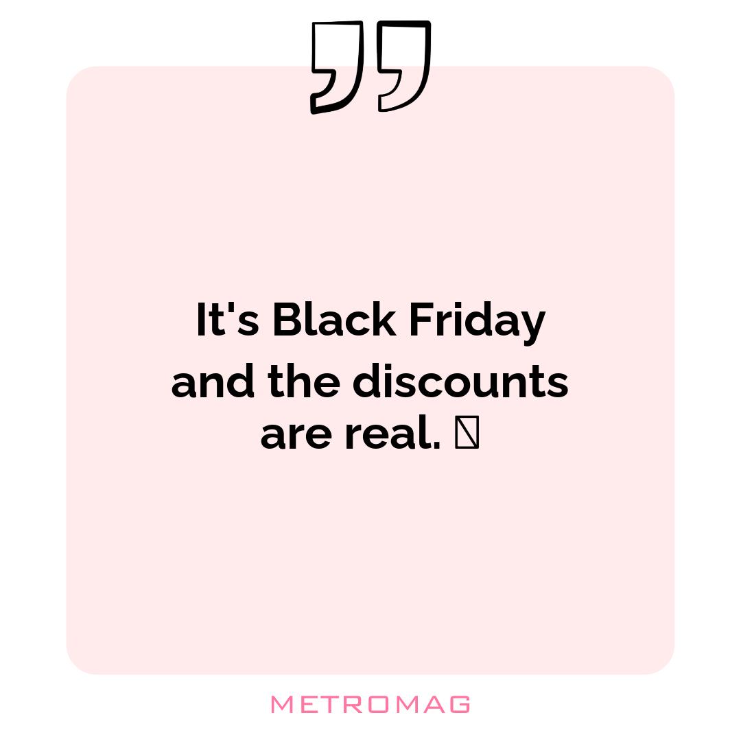It's Black Friday and the discounts are real. 🤑