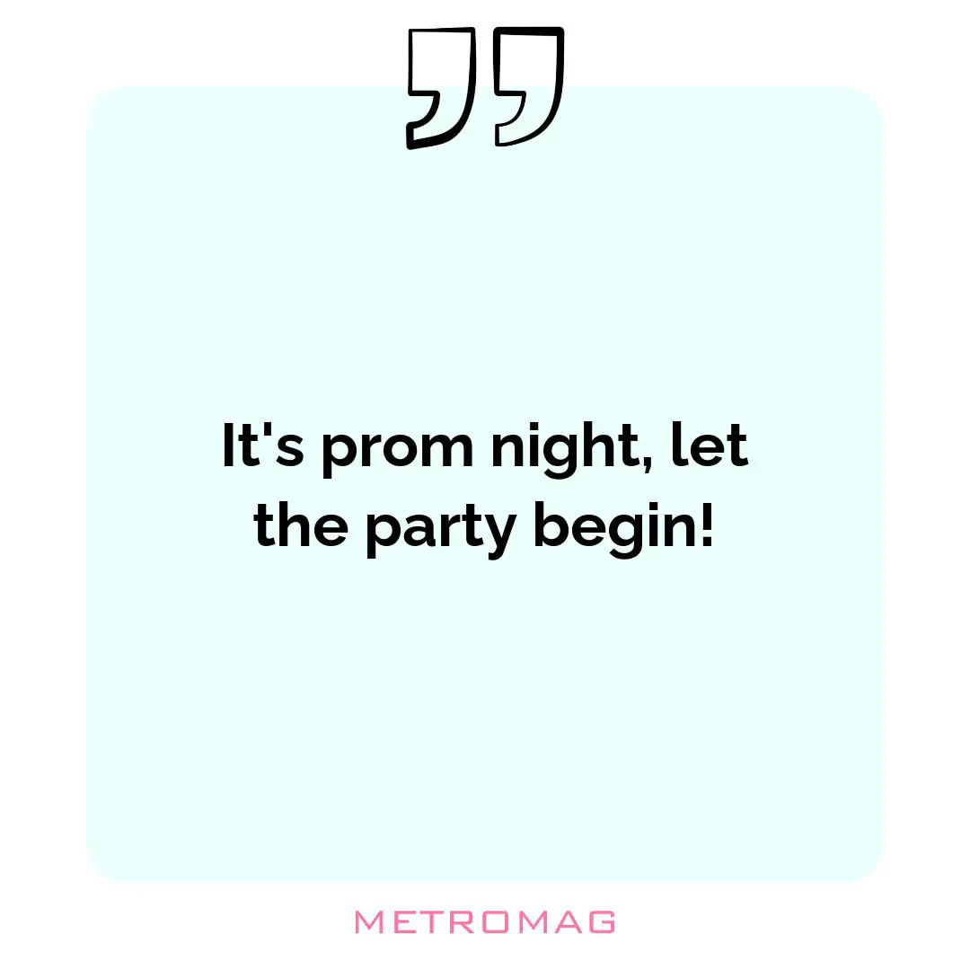 It's prom night, let the party begin!