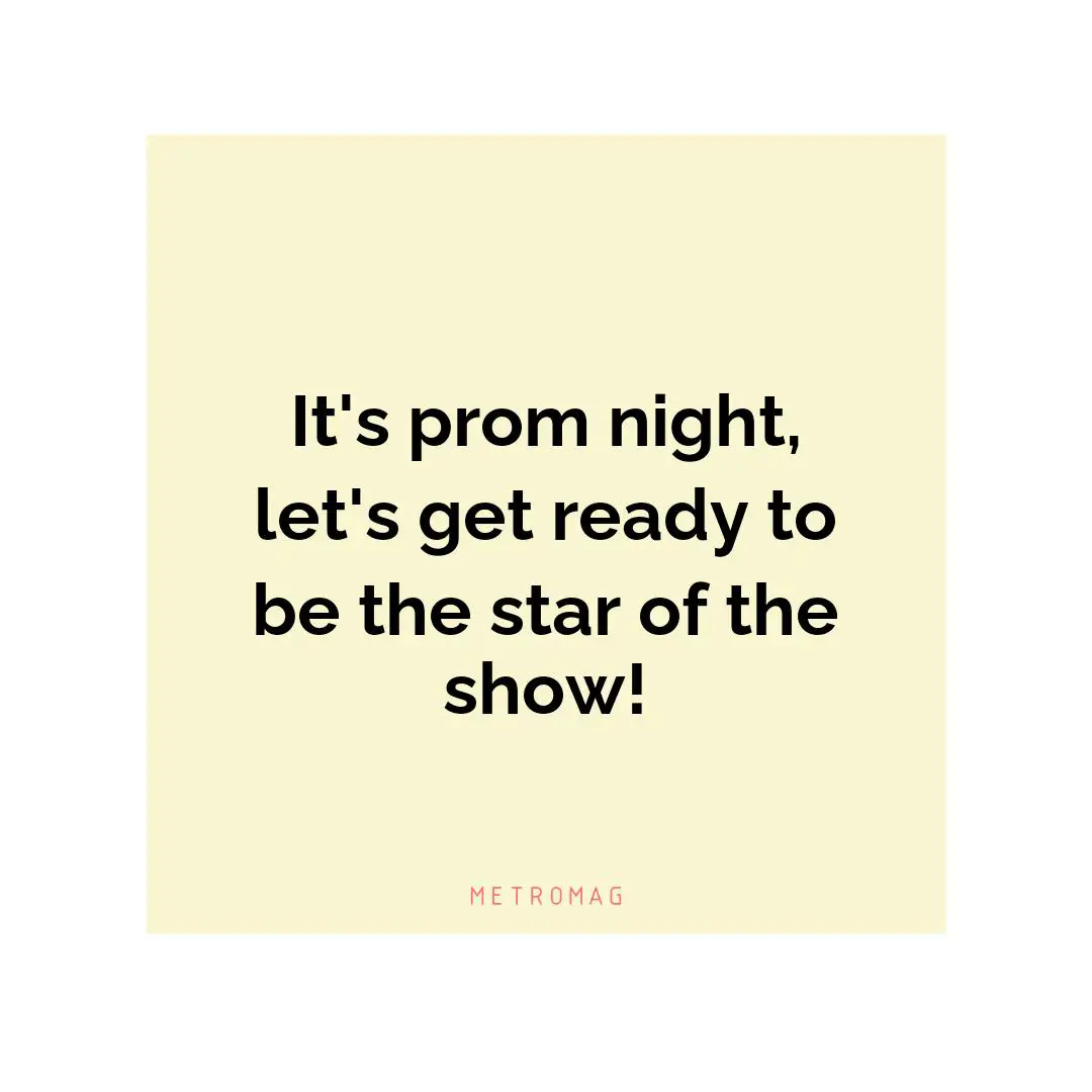 It's prom night, let's get ready to be the star of the show!