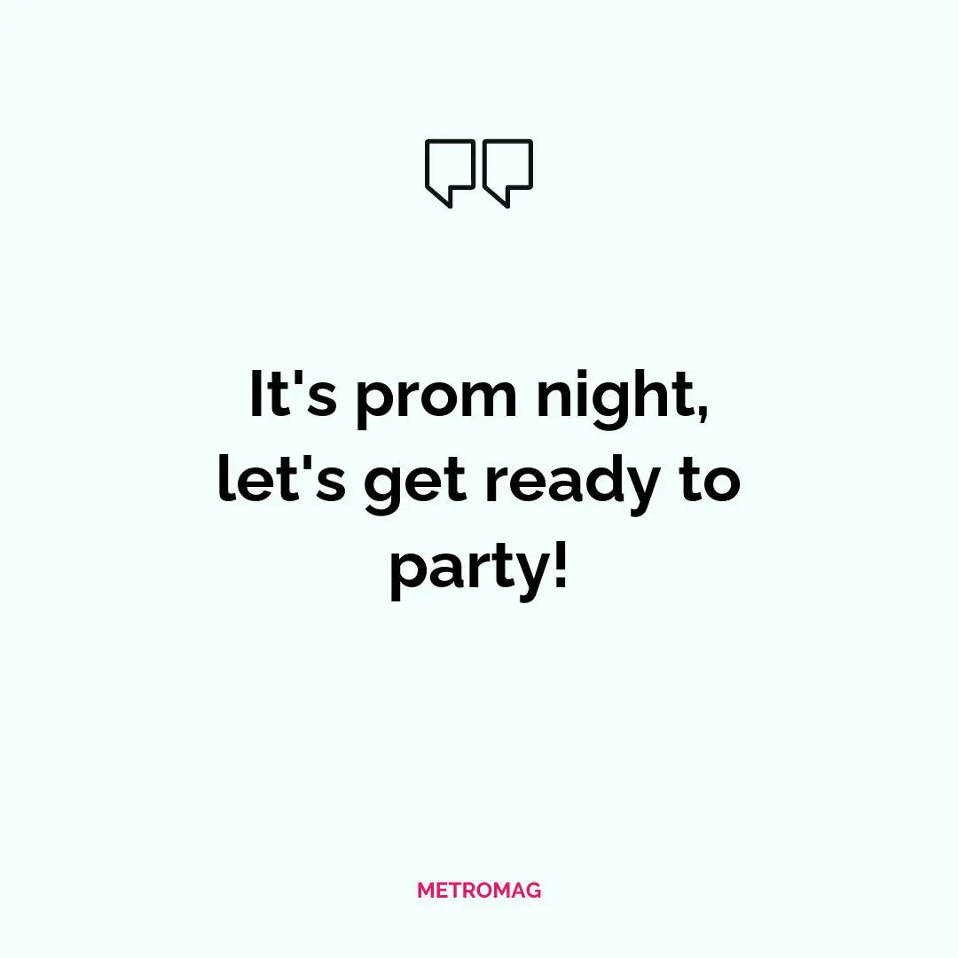 It's prom night, let's get ready to party!