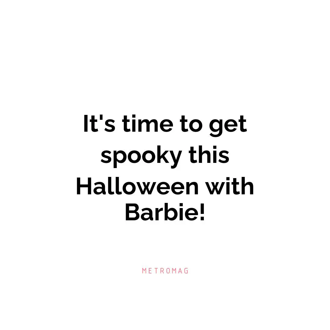 It's time to get spooky this Halloween with Barbie!