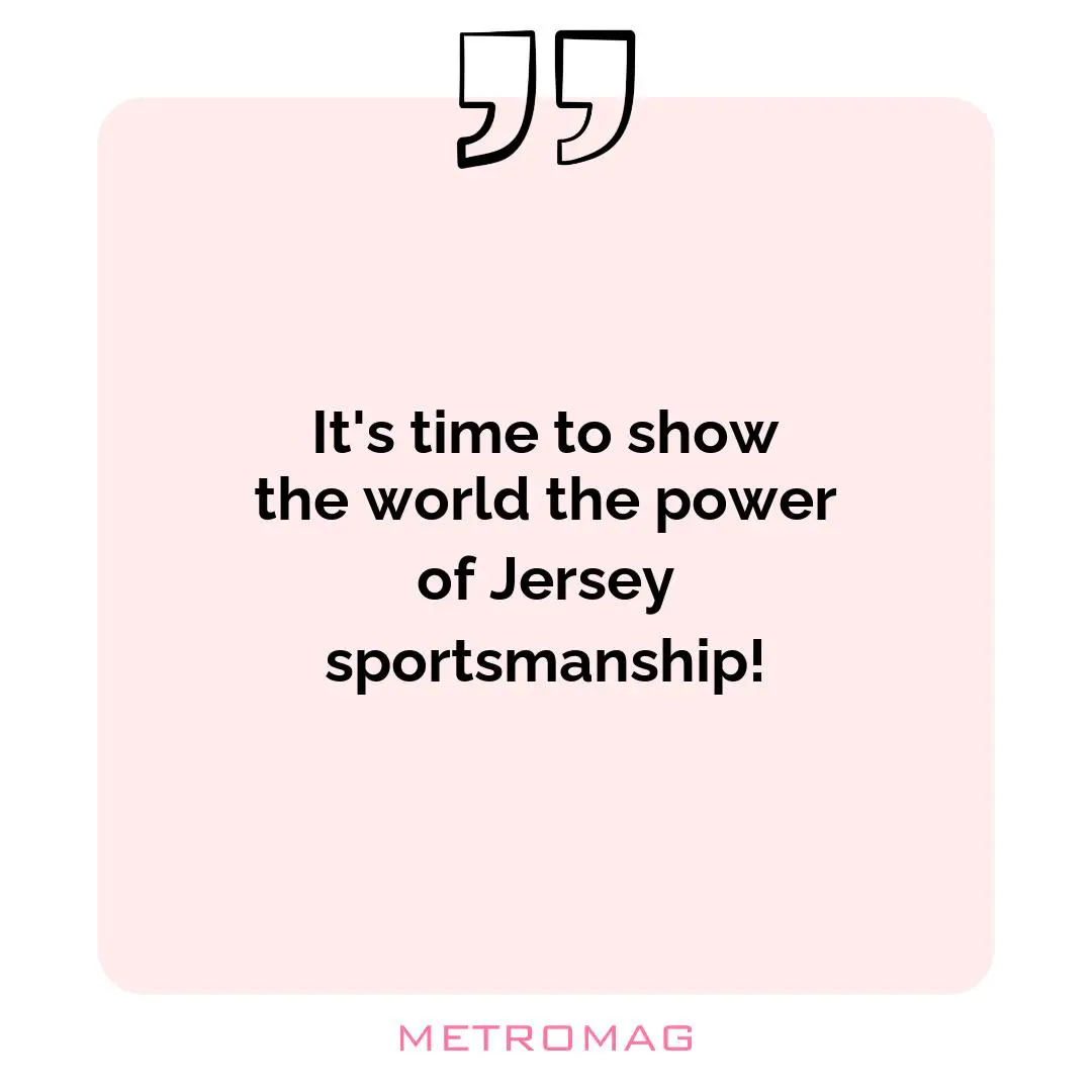 It's time to show the world the power of Jersey sportsmanship!