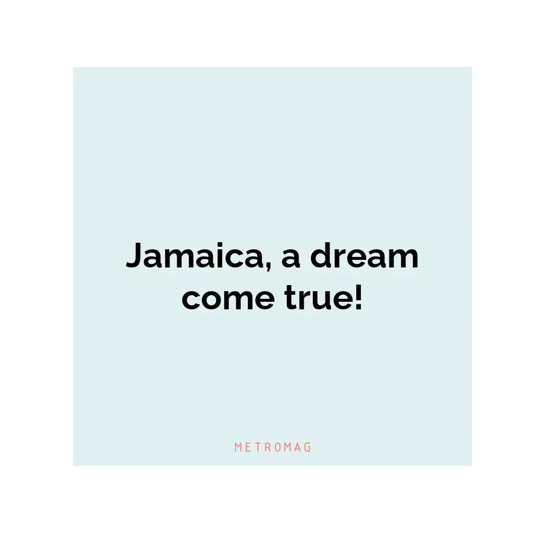 Jamaica, a dream come true!