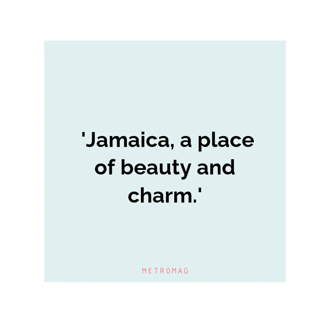  'Jamaica, a place of beauty and charm.'