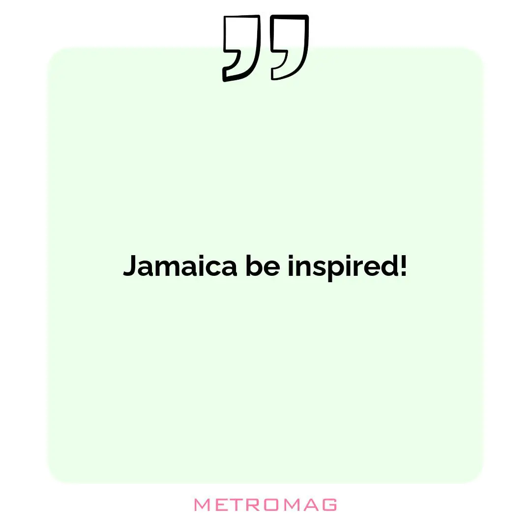 Jamaica be inspired!
