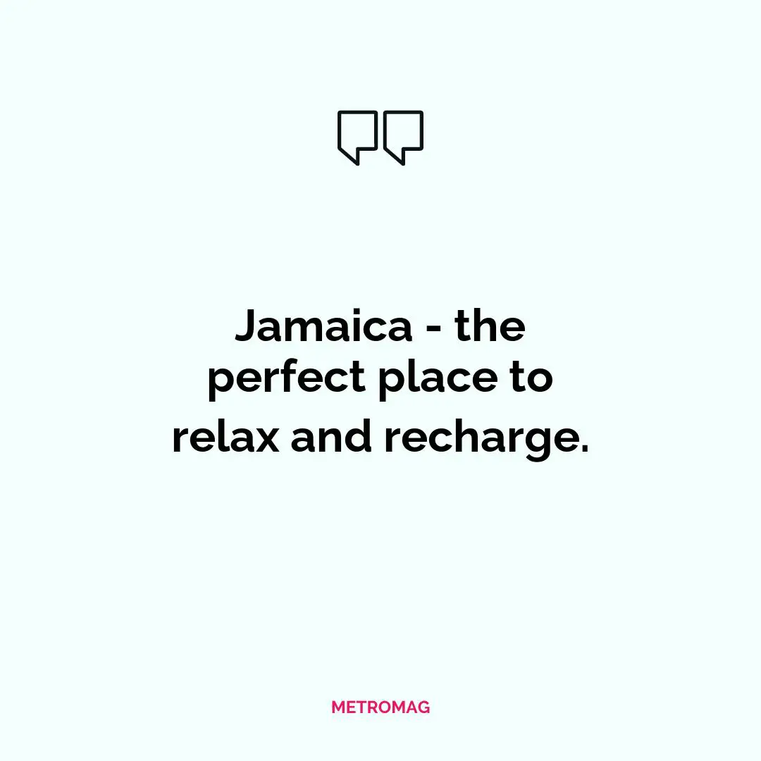 Jamaica - the perfect place to relax and recharge.