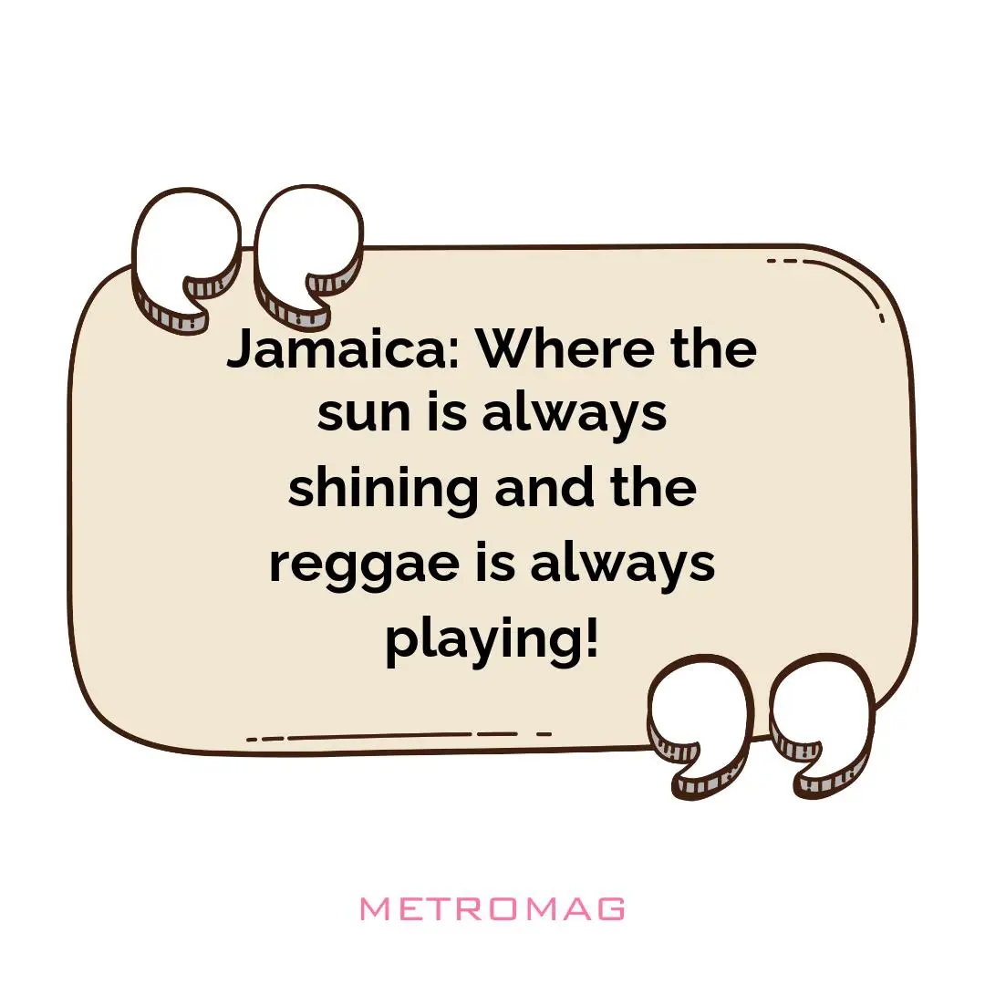 Jamaica: Where the sun is always shining and the reggae is always playing!