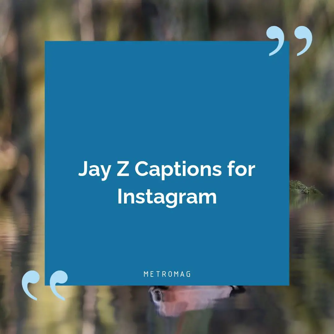 Jay Z Captions for Instagram