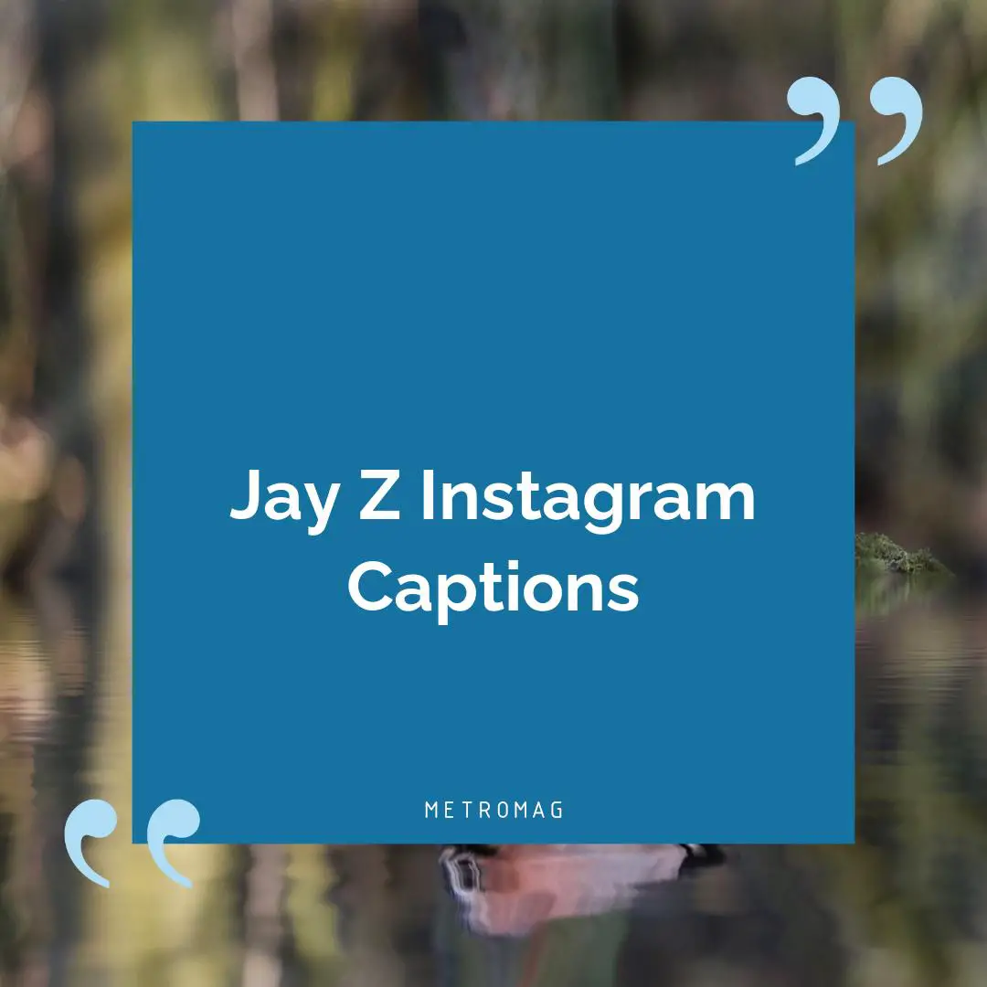 Jay Z Instagram Captions