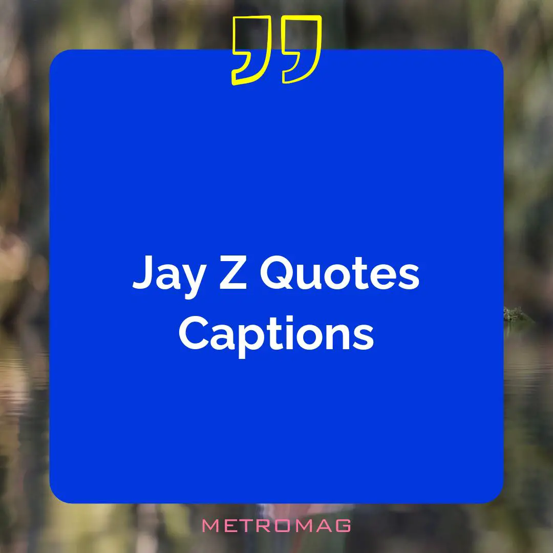 Jay Z Quotes Captions