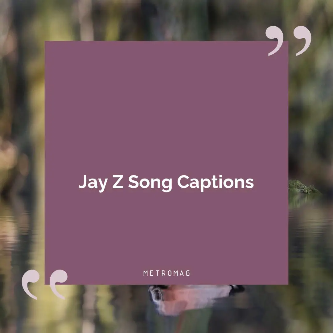 Jay Z Song Captions