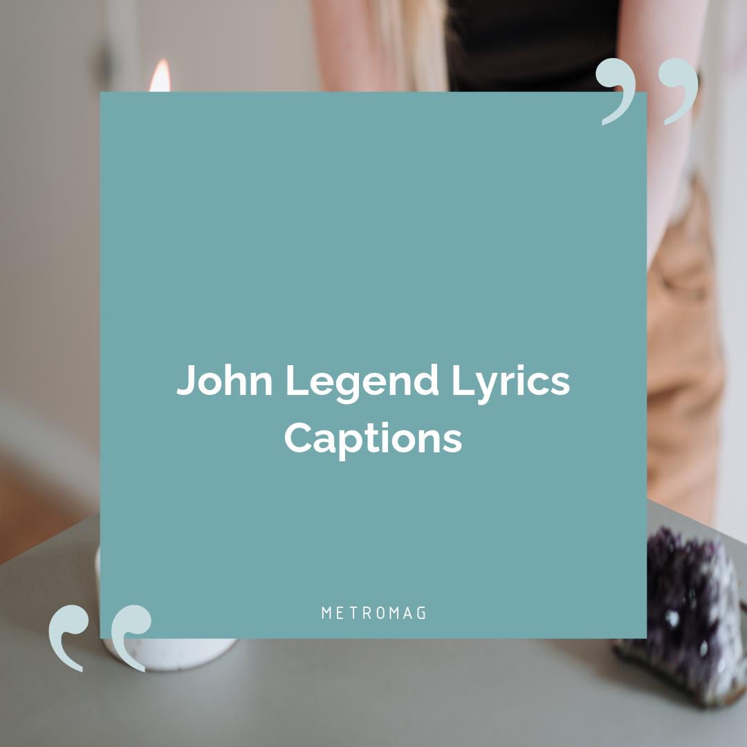 John Legend Lyrics Captions