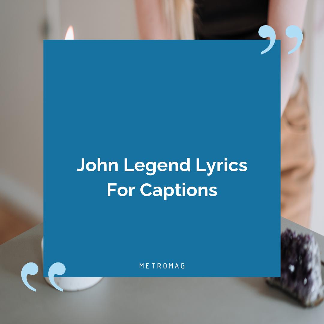 John Legend Lyrics For Captions