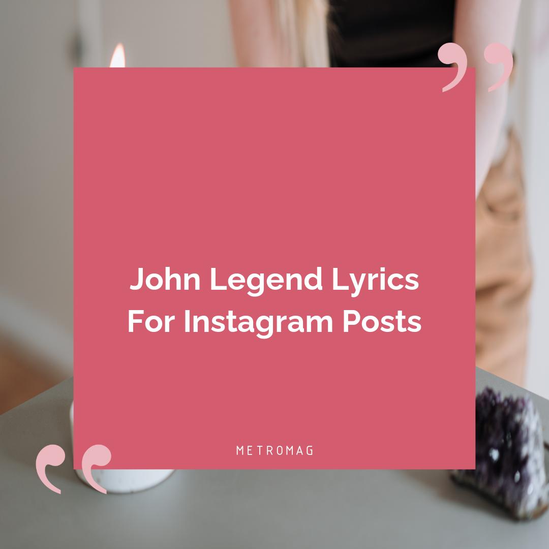 John Legend Lyrics For Instagram Posts