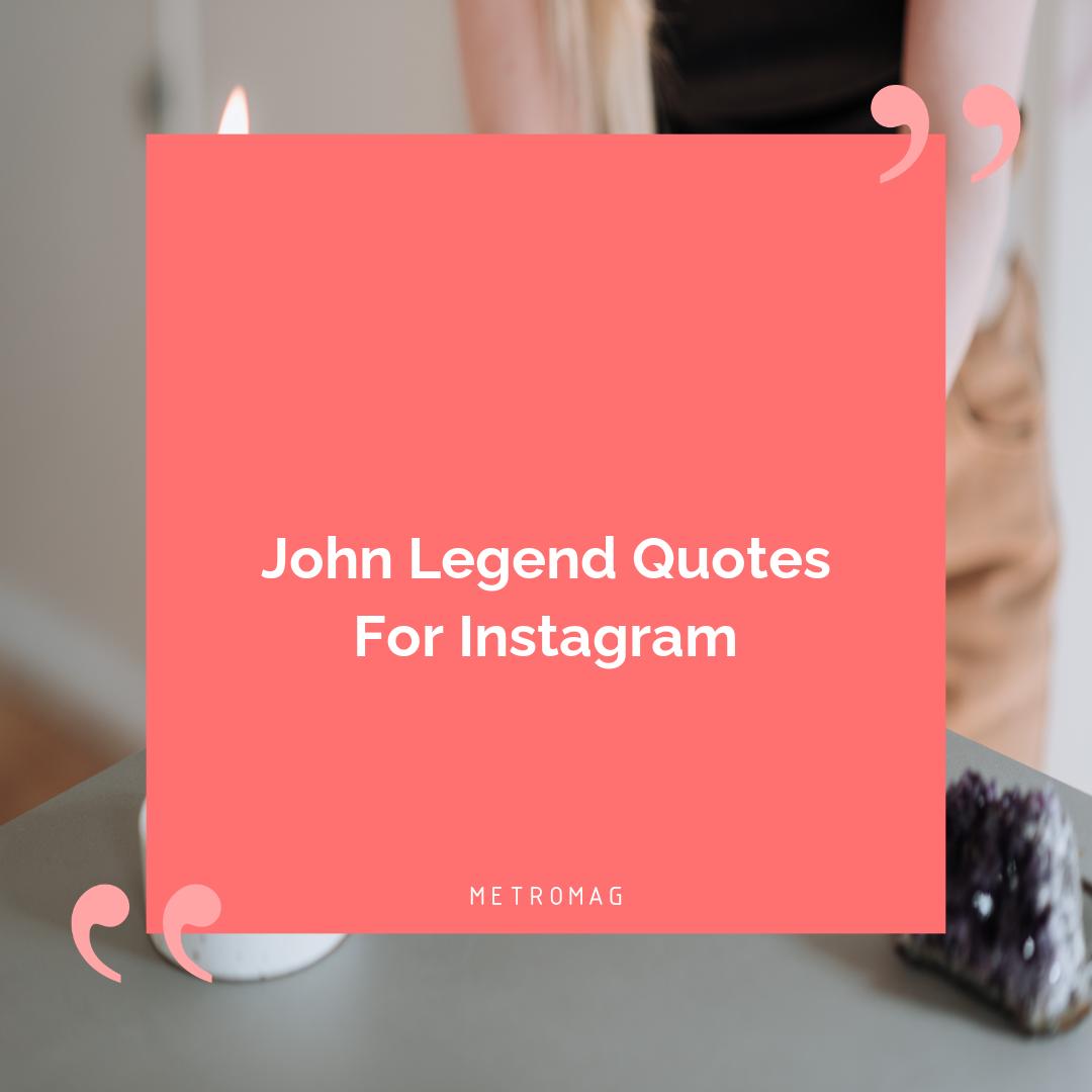 John Legend Quotes For Instagram