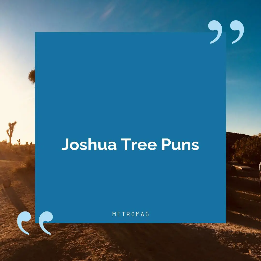 Joshua Tree Puns