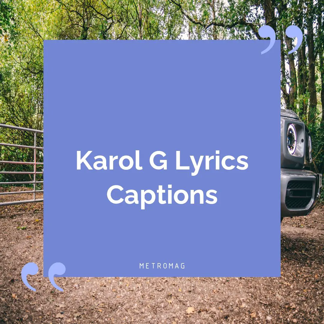 [UPDATED] 459+ Karol G Lyrics To Use As Instagram Captions Metromag