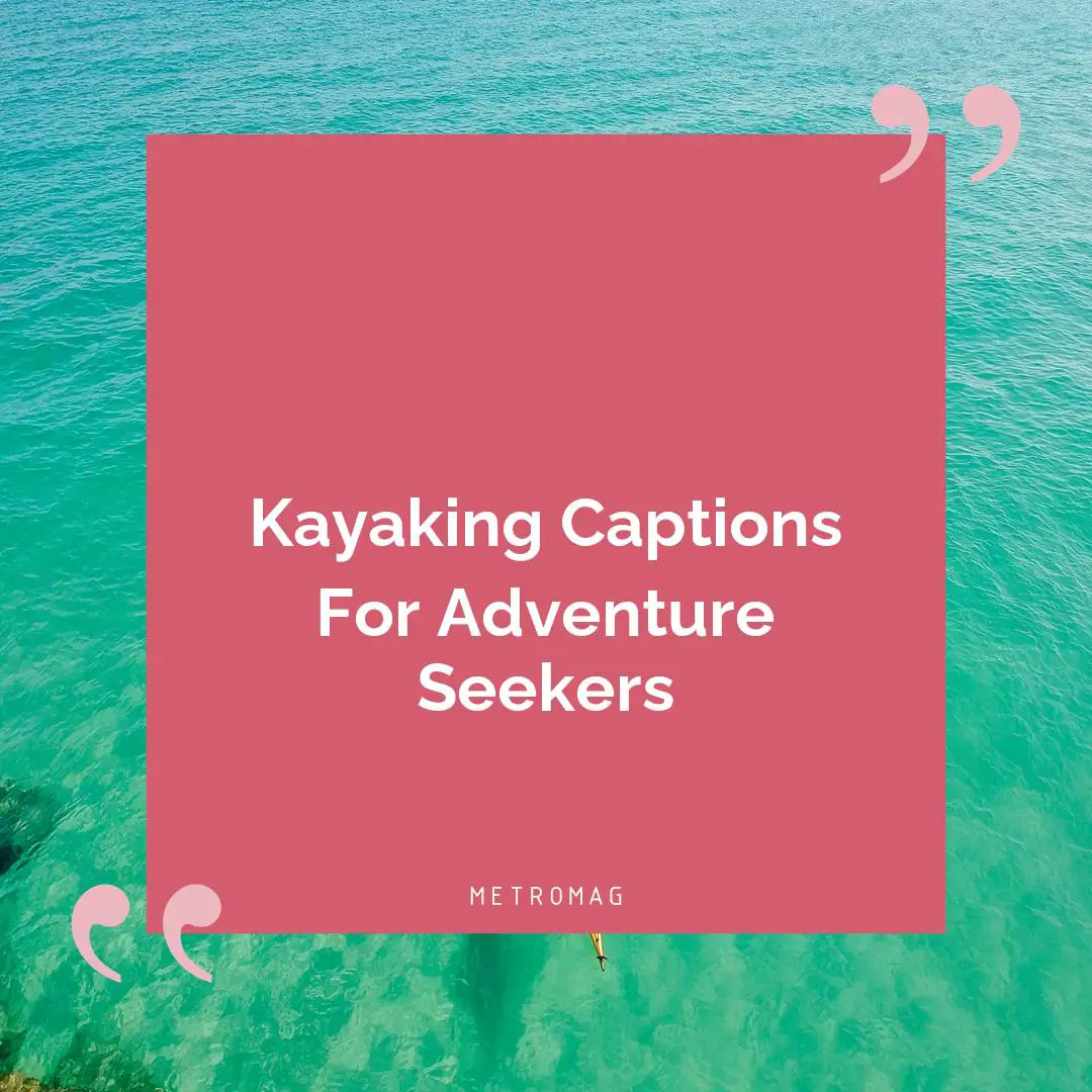 Kayaking Captions For Adventure Seekers