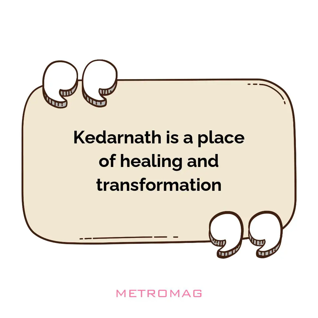 Kedarnath is a place of healing and transformation