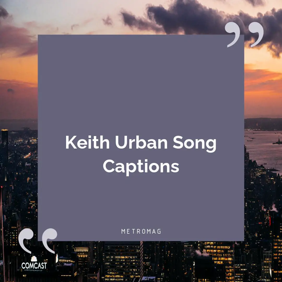 Keith Urban Song Captions