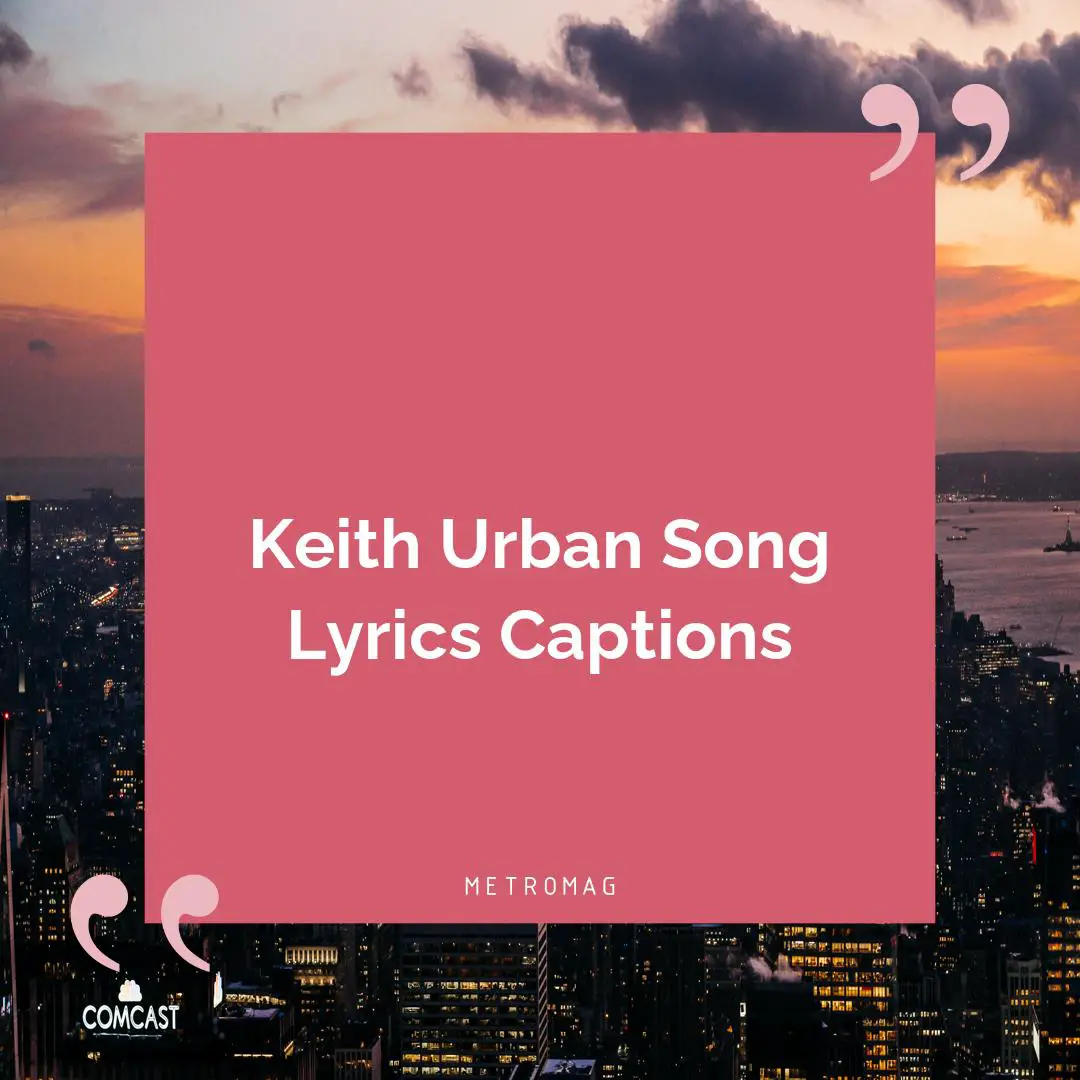 Keith Urban Song Lyrics Captions