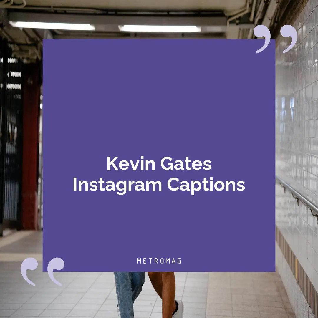 Kevin Gates Instagram Captions