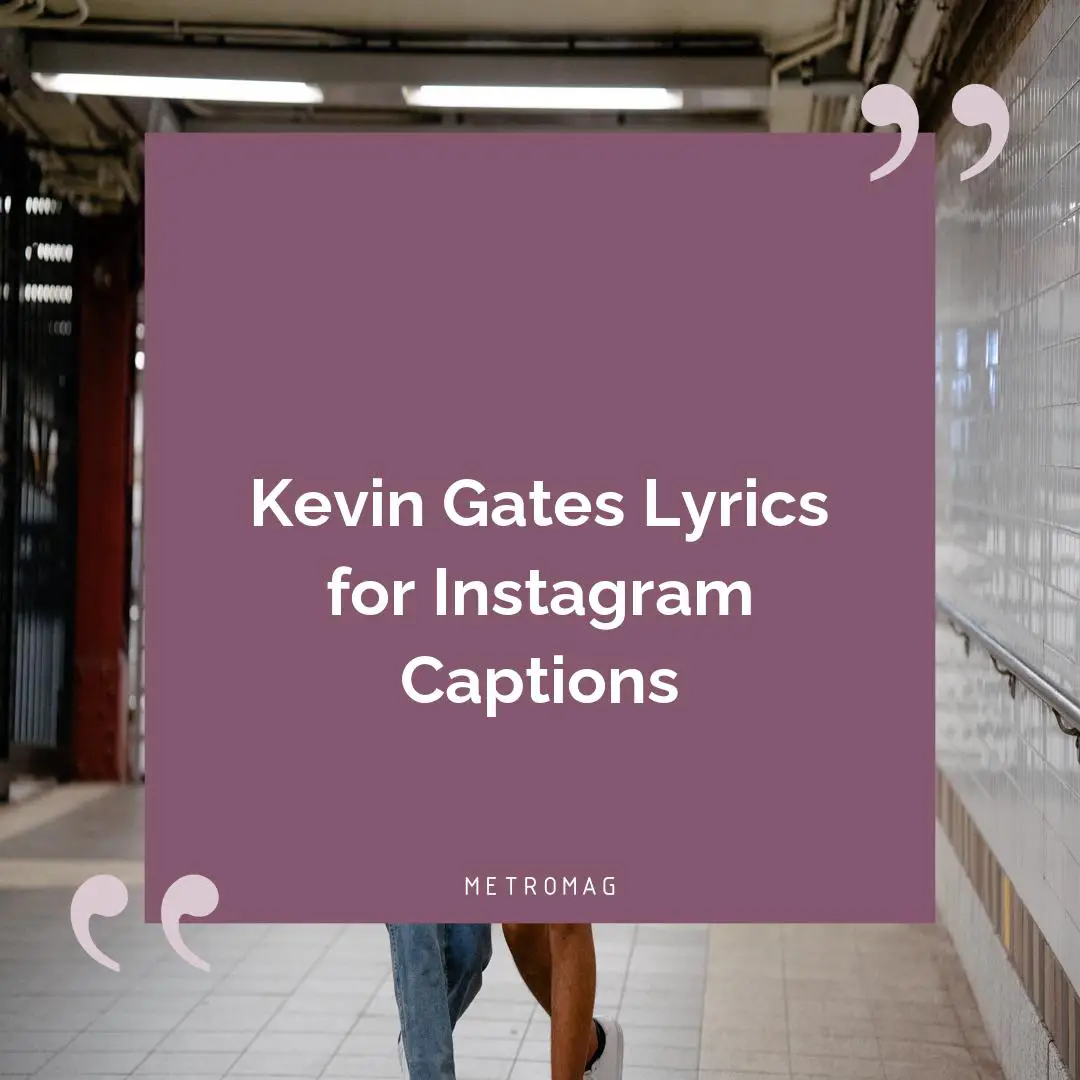 Kevin Gates Lyrics for Instagram Captions