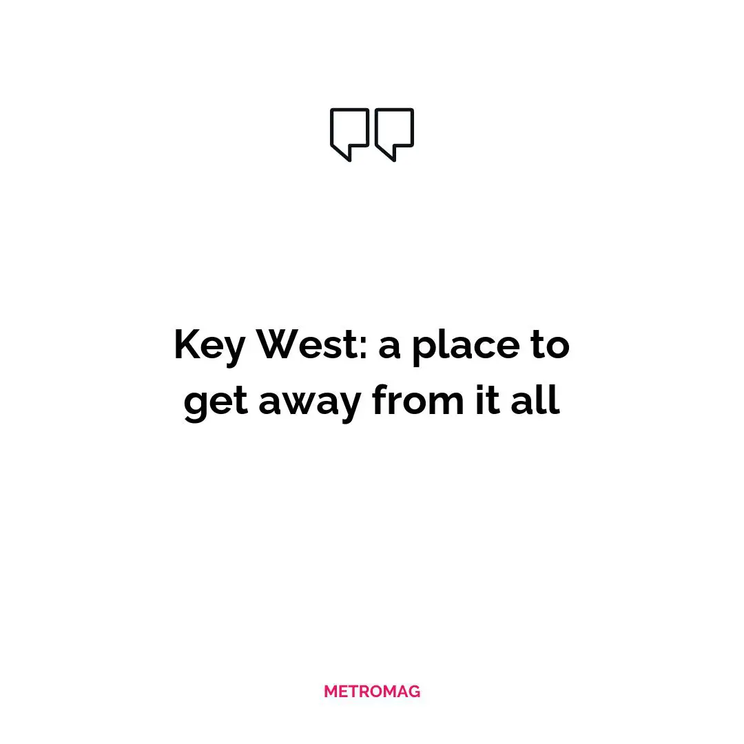 Key West: a place to get away from it all