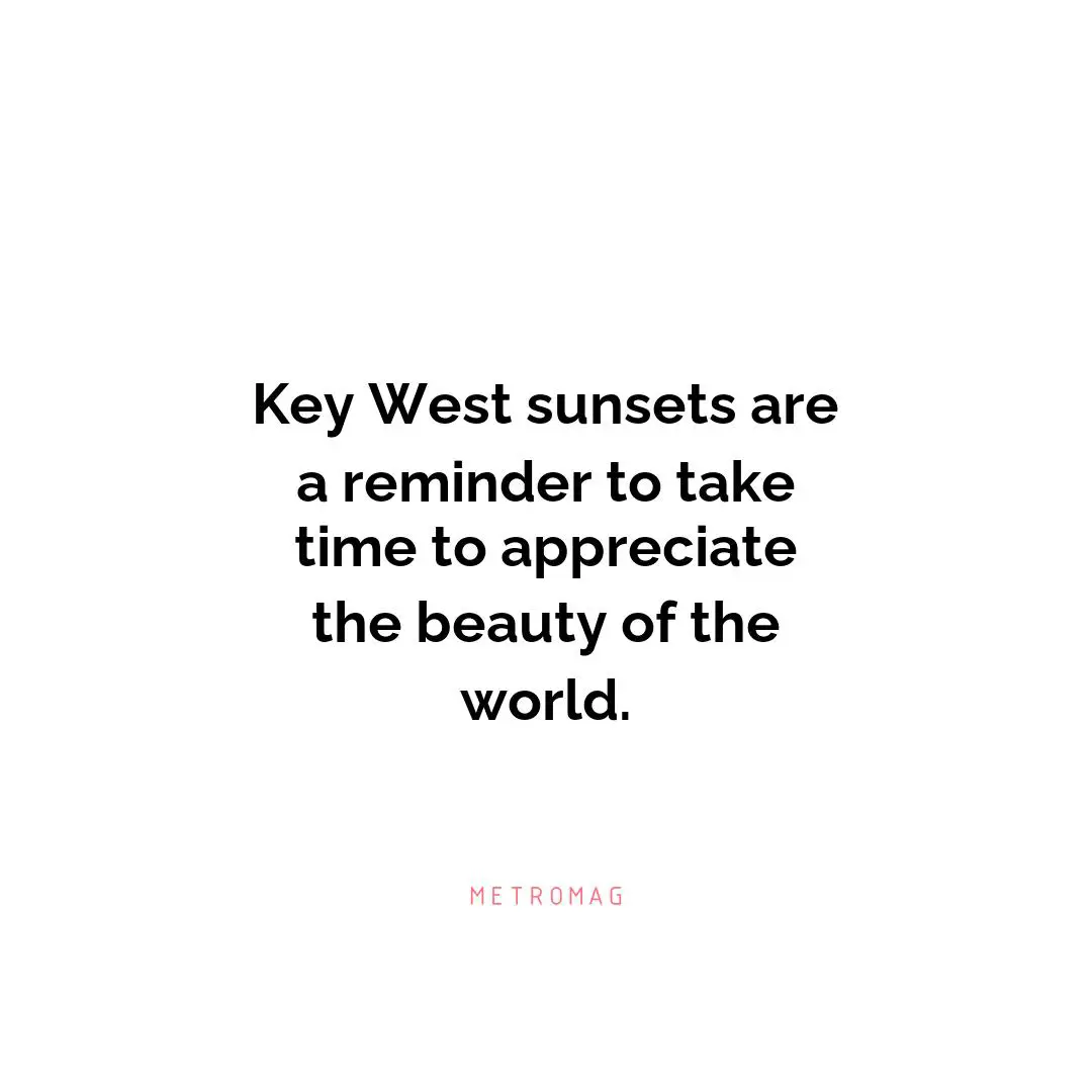 Key West sunsets are a reminder to take time to appreciate the beauty of the world.