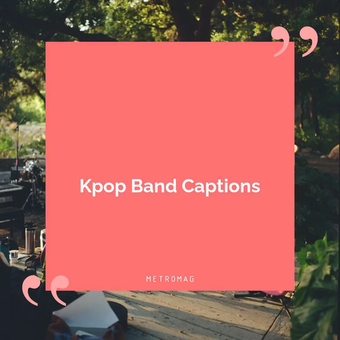 Kpop Band Captions