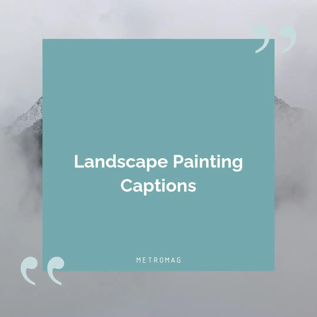 Landscape Painting Captions