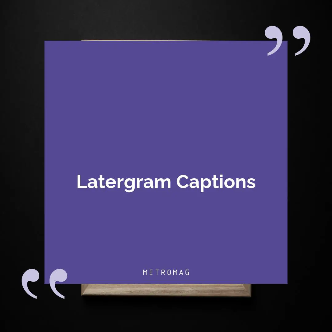 Latergram Captions