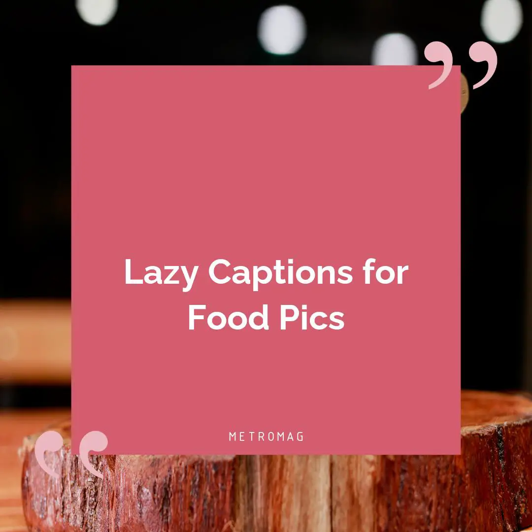 Lazy Captions for Food Pics