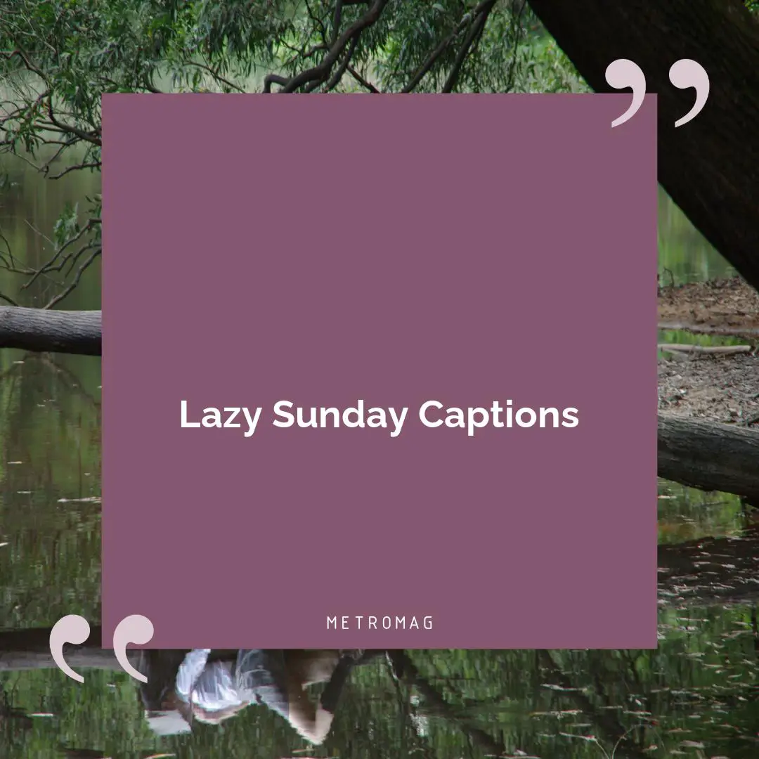 Lazy Sunday Captions