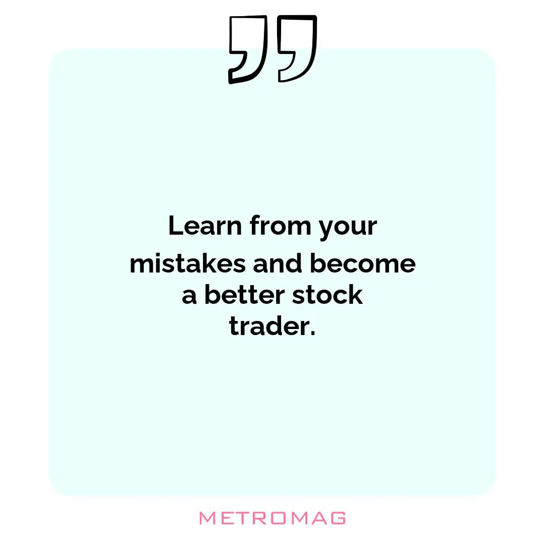 Learn from your mistakes and become a better stock trader.