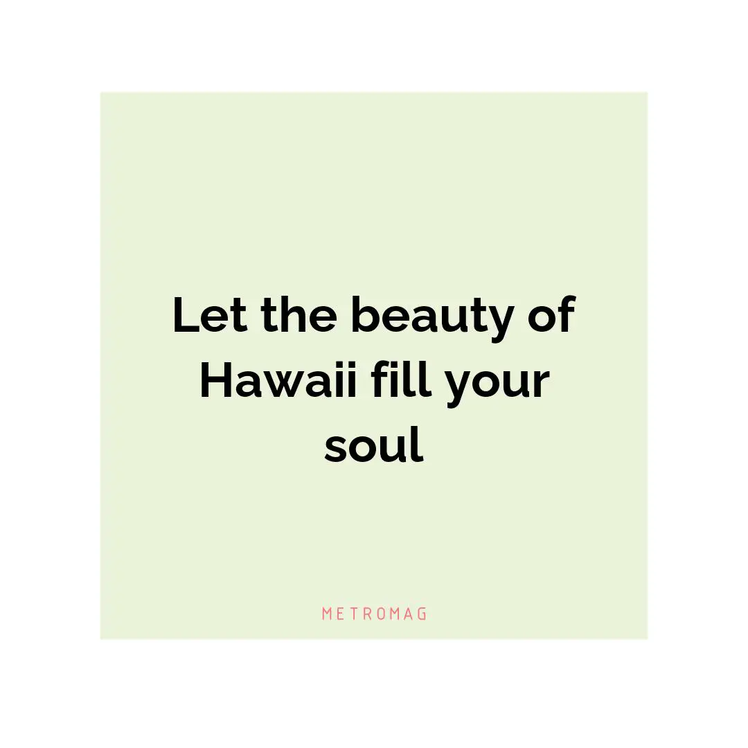 Let the beauty of Hawaii fill your soul