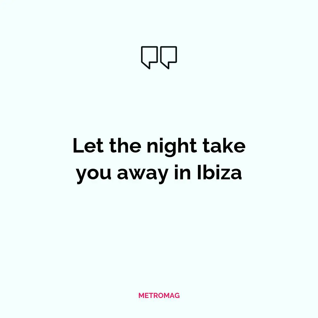 Let the night take you away in Ibiza