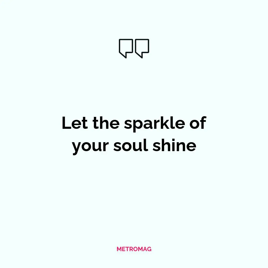 Let the sparkle of your soul shine