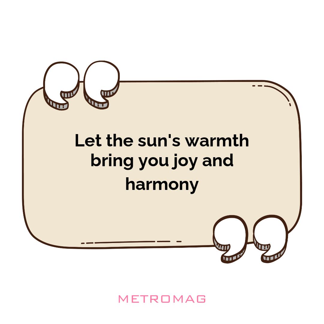 Let the sun's warmth bring you joy and harmony