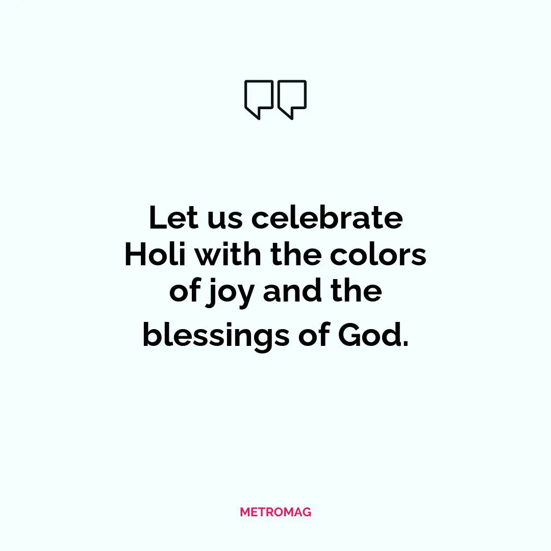 Let us celebrate Holi with the colors of joy and the blessings of God.
