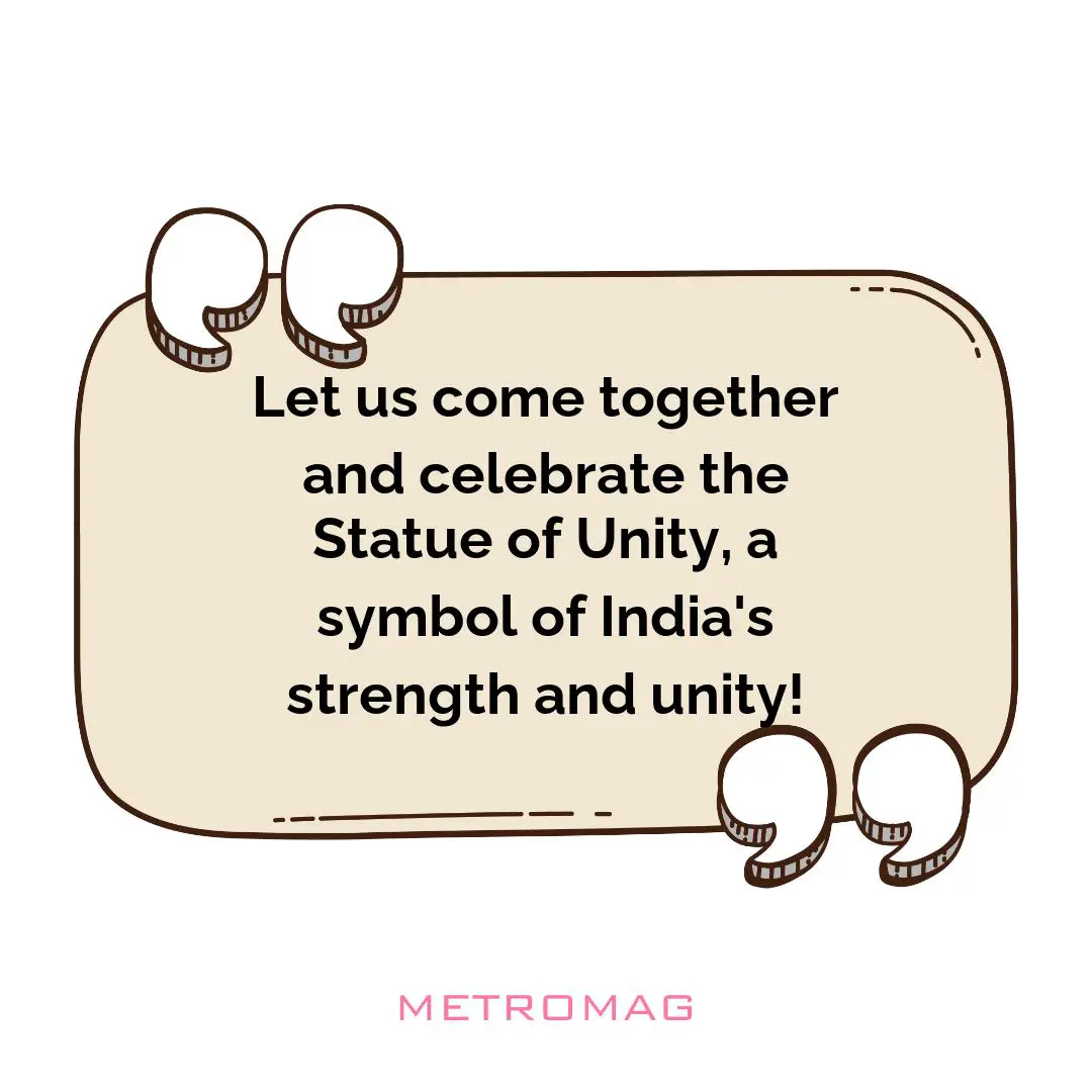 Let us come together and celebrate the Statue of Unity, a symbol of India's strength and unity!