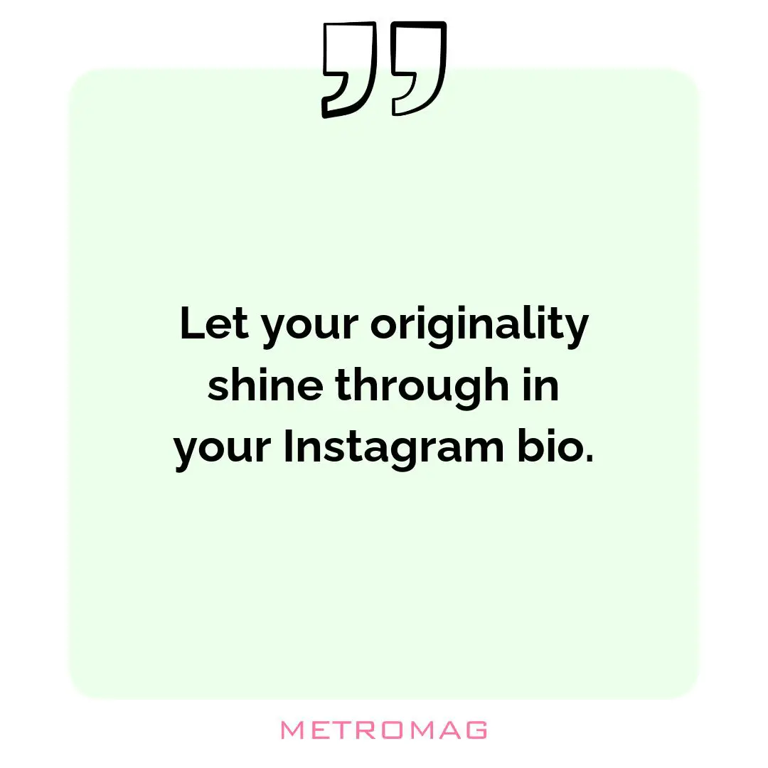 Let your originality shine through in your Instagram bio.